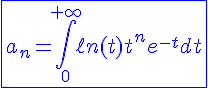 4$\blue\fbox{a_n=\int_{0}^{+\infty}\ell n(t)t^ne^{-t}dt}